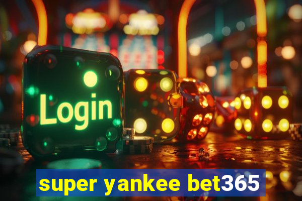 super yankee bet365